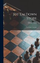 Jot 'em Down Store; Catalogue, Calendar