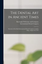 The Dental Art in Ancient Times [electronic Resource]
