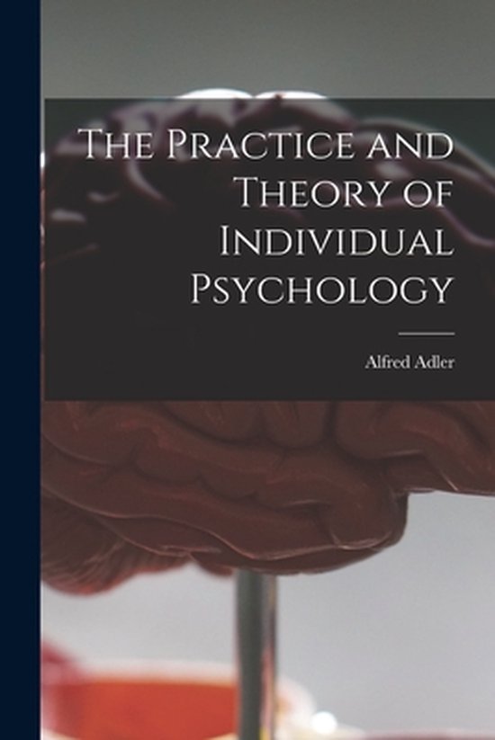 The Practice and Theory of Individual Psychology - cover
