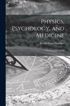 Physics, Psychology, and Medicine