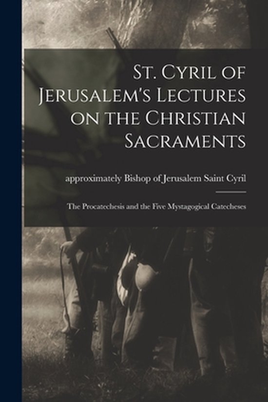 St. Cyril of Jerusalem's Lectures on the Christian Sacrament ... - cover