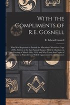 With the Compliments of R.E. Gosnell [microform]