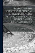 Projects of the Scientific-Technical Bureau for Engine Research (Wtb Kraft-Motoronbau), Berlin-Adlershef