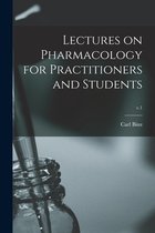 Lectures on Pharmacology for Practitioners and Students; v.1