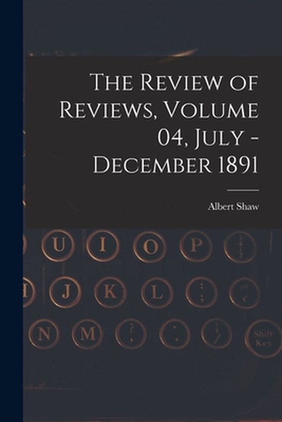 The Review of Reviews, Volume 04, July - December 1891 - cover