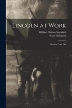 Lincoln at Work