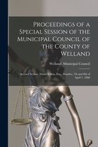 Proceedings of a Special Session of the Municipal Council of the County of Welland [microform]