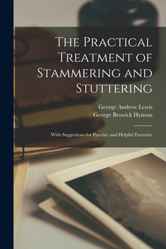 The Practical Treatment of Stammering and Stuttering - cover