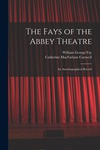 The Fays of the Abbey Theatre; an Autobiographical Record