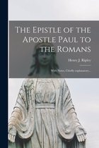 The Epistle of the Apostle Paul to the Romans [microform]