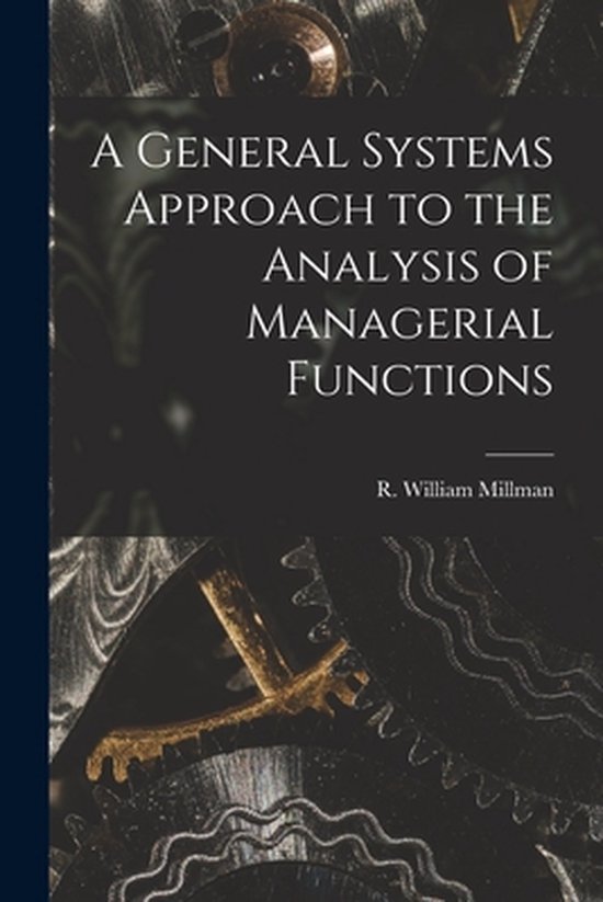 A General Systems Approach to the Analysis of Managerial Fun ... - cover