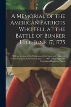 A Memorial of the American Patriots Who Fell at the Battle of Bunker Hill, June 17, 1775