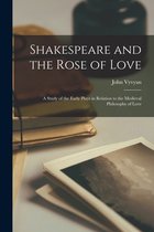 Shakespeare and the Rose of Love