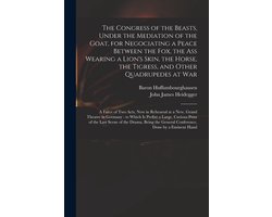 The Congress of the Beasts, Under the Mediation of the Goat, for Negociating a Peace Between the Fox, the Ass Wearing a Lion's Skin, the Horse, the Tigress, and Other Quadrupedes at War