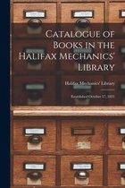 Catalogue of Books in the Halifax Mechanics' Library [microform]