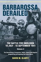 Barbarossa Derailed: The Battle for Smolensk 10 July-10 September 1941 Volume 3