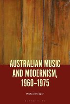 Australian Music and Modernism, 1960-1975