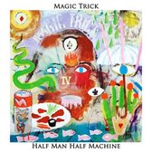 Magic Trick - Half Man Half Machine (LP)