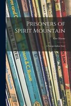 Prisoners of Spirit Mountain