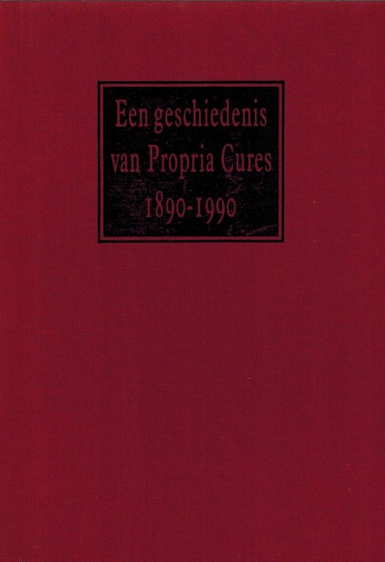 Een geschiedenis van Propria Cures 1890-1990