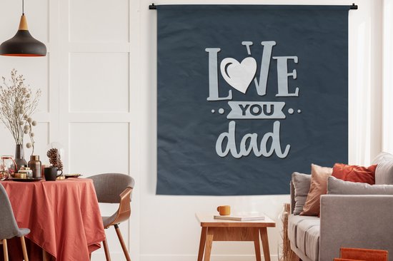 Wandkleed - Wanddoek - Vaderdag - Love you dad - Quotes - Spreuken - 180x180 cm - Wandtapijt - Vaderdag cadeautje - Cadeau voor vader en papa