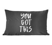 Sierkussens - Kussentjes Woonkamer - 60x40 cm - Spreuken - You got this - Quotes