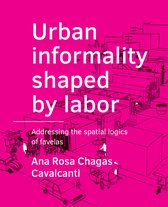 A+BE Architecture and the Built Environment  -   Urban ­informality shaped by labor