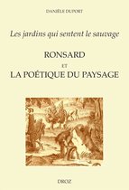 Cahiers d'Humanisme et Renaissance - "Les jardins qui sentent le sauvage" : Ronsard et la poétique du paysage