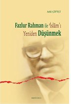Fazlur Rahman'la İslam'ı Yeniden Düşünmek