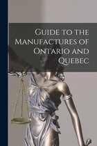 Guide to the Manufactures of Ontario and Quebec [microform]