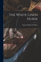 The White Linen Nurse [microform]