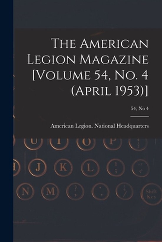 The American Legion Magazine [Volume 54, No. 4 (April 1953)] ... - cover