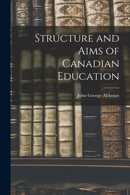 Structure and Aims of Canadian Education - cover