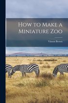 How to Make a Miniature Zoo