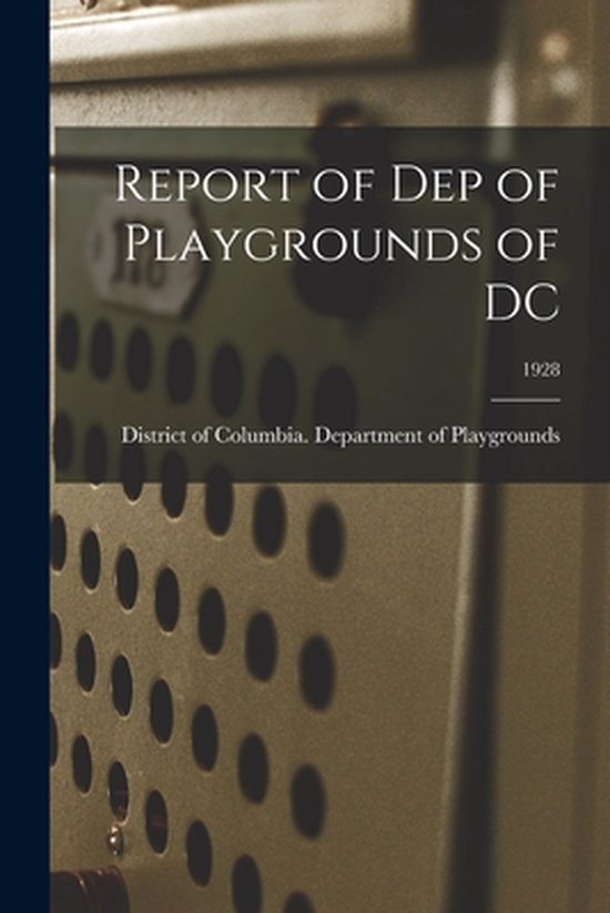 Report of Dep of Playgrounds of DC; 1928 - cover