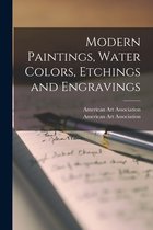 Modern Paintings, Water Colors, Etchings and Engravings