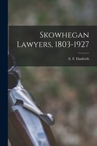Skowhegan Lawyers, 1803-1927