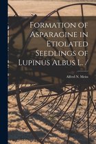 Formation of Asparagine in Etiolated Seedlings of Lupinus Albus L. /