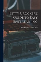 Betty Crocker's Guide to Easy Entertaining