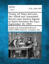 Treaty of Peace between the Allied and Associated Powers and Austria Signed at Saint-Germain-En-Laye, September 10, 1919