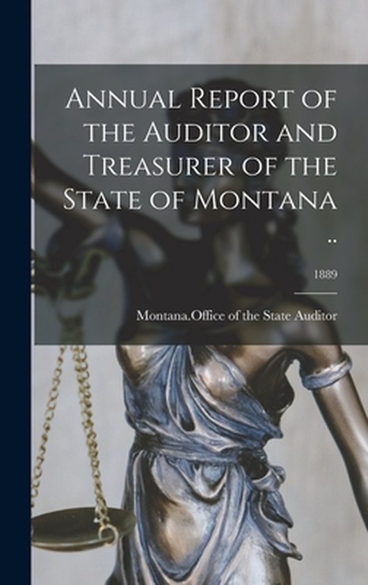 Annual Report of the Auditor and Treasurer of the State of Montana ..; 1889