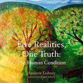 Five Realities, One Truth Lib/E: The Human Condition