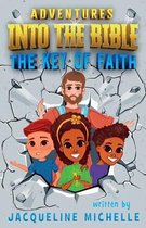 Adventures Into The Bible The Key Of Faith
