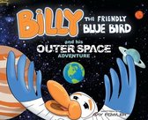 Billy the Friendly Blue Bird and his Outer Space Adventure