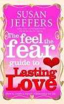 Feel The Fear Guide To Lasting Love