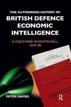 Government Official History Series-The Authorised History of British Defence Economic Intelligence