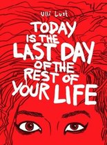 Today Is The Last Day Of The Rest Of Your Life