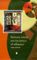 Feminism, Theory And The Politics Of Difference