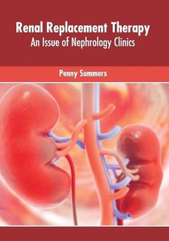 Renal Replacement Therapy: An Issue of Nephrology Clinics - cover