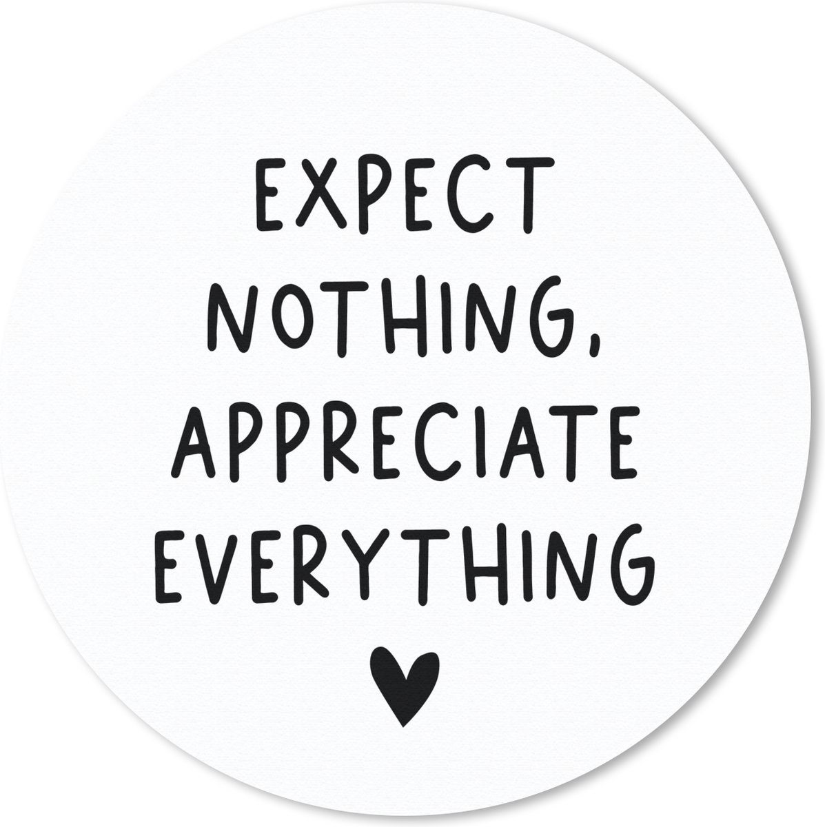 Muismat rond 20x20 cm - Mousepad Engelse quote "Expect nothing, appreciate everything" met een hartje tegen een witte achtergrond - Ronde muismatten